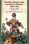 Health, Disease and Society in Europe, 1500-1800: A Source Book