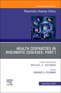 Health Disparities in Rheumatic Diseases: Part I, an Issue of Rheumatic Disease Clinics of North America: Health Disparities in Rheumatic Diseases Volume 46-4
