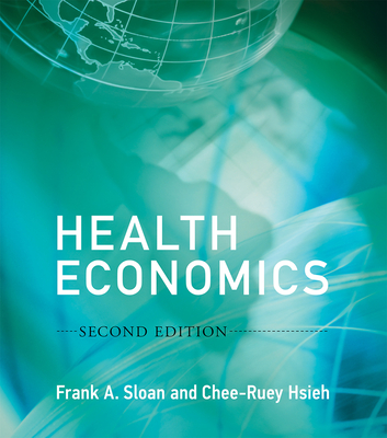 Health Economics, Second Edition - Sloan, Frank A, and Hsieh, Chee-Ruey