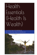 Health Essentials (Health Is Wealth)