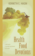 Health Food Devotions: A Daily Guide to Spiritual Nourisment for the Soul