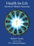 Health for Life: Secrets of Tibetan Ayurveda - Sachs, Robert