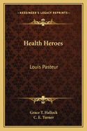 Health Heroes: Louis Pasteur