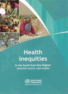Health Inequities in the South-East Asia Region: Selected Country Case Studies