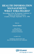 Health Information Management: What Strategies?: Proceedings of the 5th European Conference of Medical and Health Libraries, Coimbra, Portugal, September 18-21, 1996