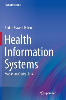 Health Information Systems: Managing Clinical Risk - Stavert-Dobson, Adrian