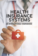 Health Insurance Systems: An International Comparison: Benefits Of Health Insurance