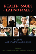 Health Issues in Latino Males: A Social and Structural Approach