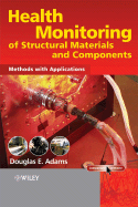 Health Monitoring of Structural Materials and Components: Methods with Applications - Adams, Douglas