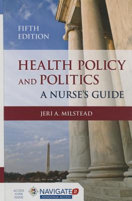 Health Policy and Politics: A Nurse's Guide - Milstead, Jeri A, PhD, RN, CNAA