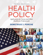 Health Policy: Applications for Nurses and Other Healthcare Professionals