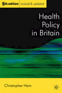 Health Policy in Britain: The Politics and Organisation of the National Health Service; Fifth Edition