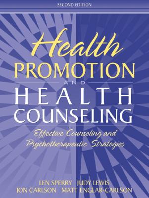 Health Promotion and Health Counseling: Effective Counseling and Psychotherapeutic Strategies - Sperry, Len, M.D., PH.D., and Lewis, Judy, and Carlson, Jon, Psy.D, Ed.D