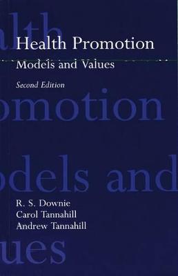 Health Promotion: Models and Values - Downie, R S, and Tannahill, Carol, and Tannahill, Andrew