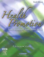 Health Promotion Throughout the Life Span: Health Promotion Throughout the Life Span - Edelman, Carole Lium, and Mandle, Carol Lynn, PhD, RN, CNS, Fnp