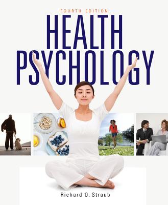 Health Psychology: A Biopsychosocial Approach - Straub, Richard O, Professor