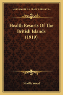 Health Resorts Of The British Islands (1919)