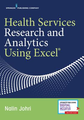Health Services Research and Analytics Using Excel - Johri, Nalin, PhD, MPH