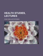 Health Studies, Lectures - Paterson, Hugh Sinclair
