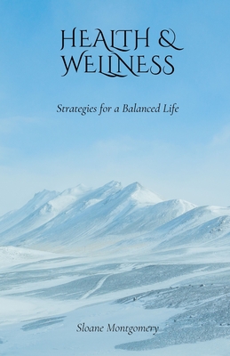 Health & Wellness: Strategies for a Balanced Life - Montgomery, Sloane