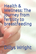 Health & Wellness: The journey from fertility to breastfeeding