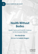 Health Without Bodies: Health Claims and Scientific Evidence on the European Market