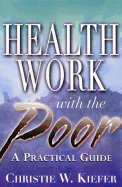 Health Work with the Poor: A Practical Guide