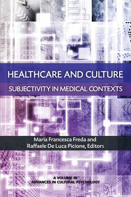 Healthcare and Culture: Subjectivity in Medical Contexts - Freda, Maria Francesca (Editor), and Picione, Raffaele De Luca (Editor)