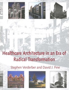 Healthcare Architecture in an Era of Radical Transformation