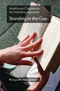 Healthcare Chaplaincy: An Unfolding Narrative: 'Standing in the Gap'