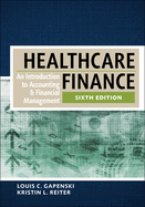 Healthcare Finance: An Introduction to Accounting and Financial Management, Sixth Edition