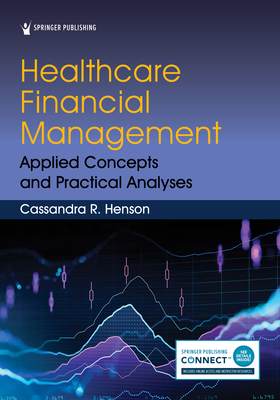 Healthcare Financial Management: Applied Concepts and Practical Analyses - Henson, Cassandra R., DPA, MBA