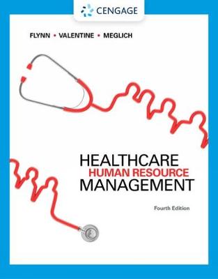 Healthcare Human Resource Management - Valentine, Sean, and Flynn, Walter, and Meglich, Patricia