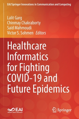 Healthcare Informatics for Fighting COVID-19 and Future Epidemics - Garg, Lalit (Editor), and Chakraborty, Chinmay (Editor), and Mahmoudi, Sad (Editor)