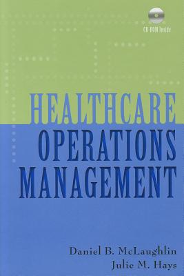 Healthcare Operations Management - McLaughlin, Daniel B, and Hays, Julie M