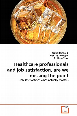 Healthcare professionals and job satisfaction, are we missing the point - Ramasodi, Jackie, and Supa Pengpid, Prof., and Linda Skaal, Dr.