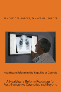 Healthcare Reform in the Republic of Georgia: A Healthcare Reform Roadmap for Post-Semashko Countries and Beyond