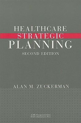 Healthcare Strategic Planning - Zuckerman, Alan M, CHE