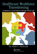 Healthcare Workforce Transitioning: Competency Conversations Through World Caf?