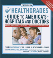 Healthgrades Guide to America's Hospitals and Doctors: Hospital Quality Ratings, Top Doctors, Expert Guides to Getting the Best Care - HealthGrades, and Collier, Samantha L, and Kleinke, J D (Foreword by)
