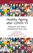 Healthy Ageing after COVID-19: Research and Policy Perspectives from Asia