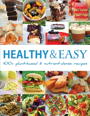 Healthy and Easy: Over 100 Plant-Based and Nutrient-Dense Recipes - Durward, Bastian