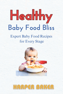 Healthy Baby Food Bliss: Expert Baby Food Recipes for Every Stage