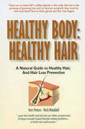 Healthy Body: Healthy Hair: A Natural Guide to Healthy Hair and Hair Loss Prevention