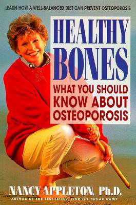 Healthy Bones: What You Should Know about Osteoporosis - Appleton, Nancy, Ph.D.