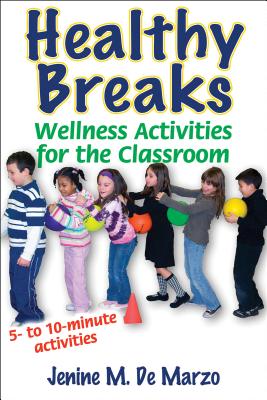 Healthy Breaks: Wellness Activities for the Classroom - De Marzo, Jenine M.