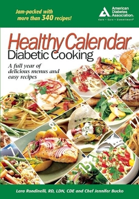 Healthy Calendar Diabetic Cooking: A Full Year of Delicious Menus and Easy Recipes - Rondinelli-Hamilton, Lara, and Bucko Lamplough, Jennifer