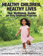 Healthy Children, Healthy Lives: The Wellness Guide for Early Childhood Progams