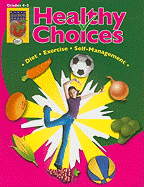 Healthy Choices, Grades 4-5: A Positive Approach to Healthy Living: Self-Management, Diet, Exercise