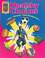 Healthy Choices, Grades 6-8: A Positive Approach to Health Living: Self-Management, Diet, Exercise